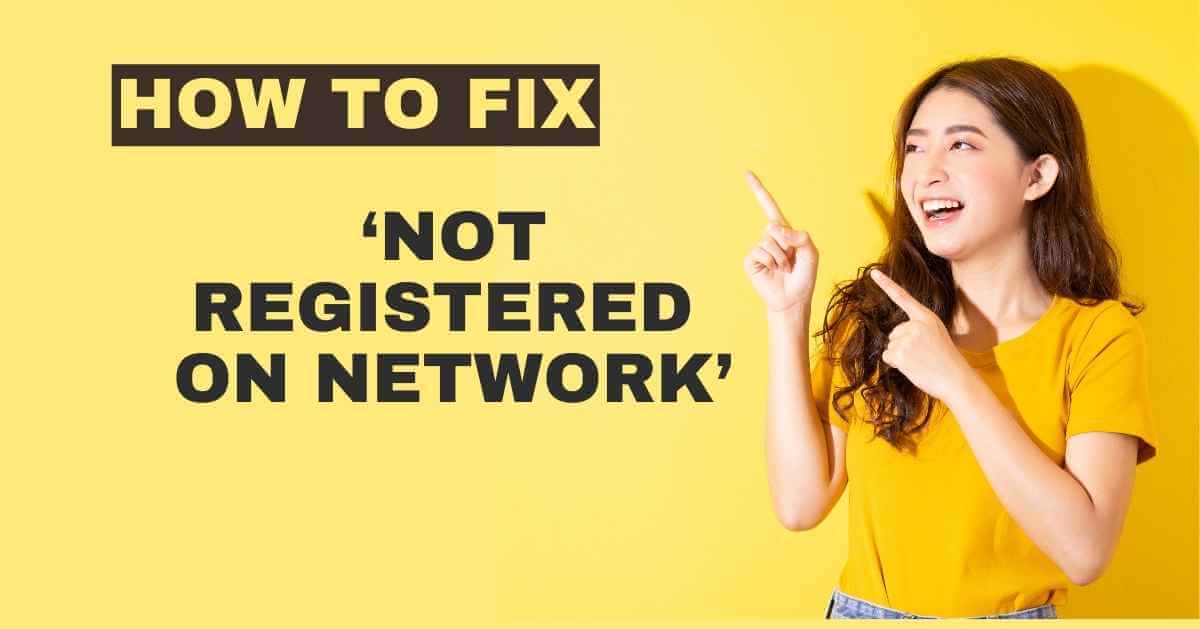 How to Fix Not Registered on Network Error on Your Smartphone