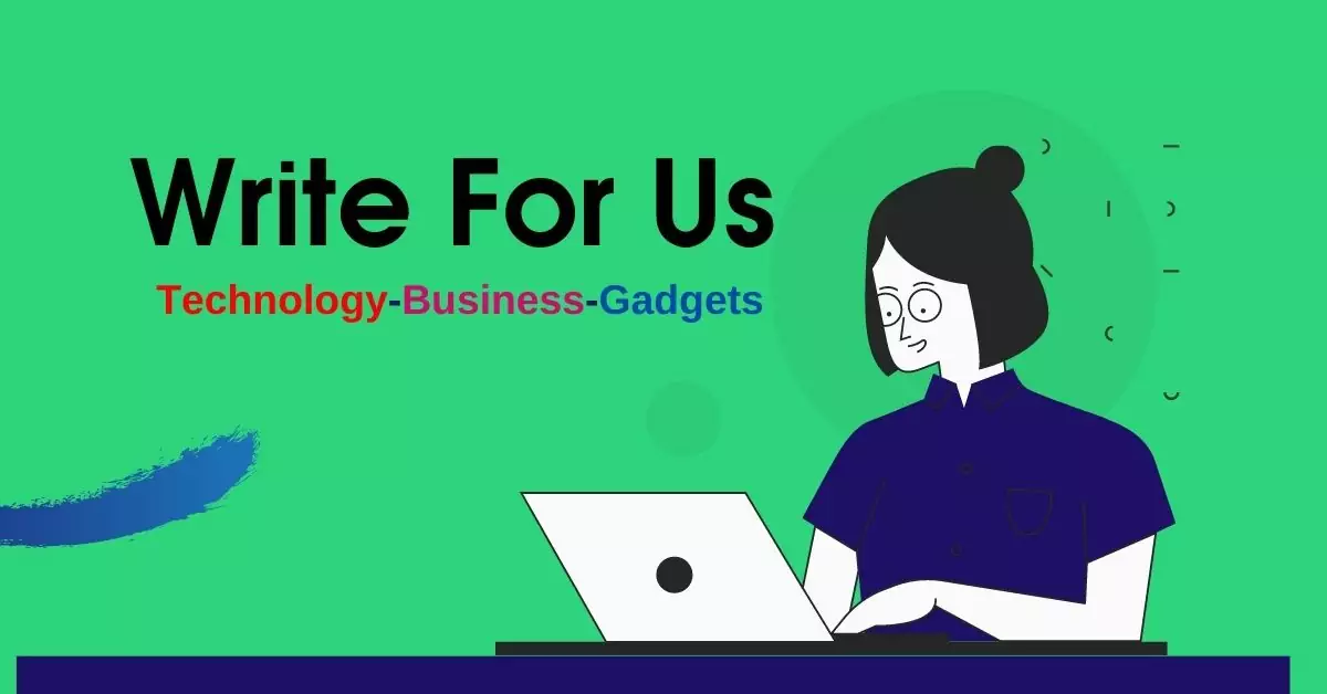 Technology Write For Us | Guest Post on Tech, Business, AI, IOT, Digital Marketing & Gadgets
