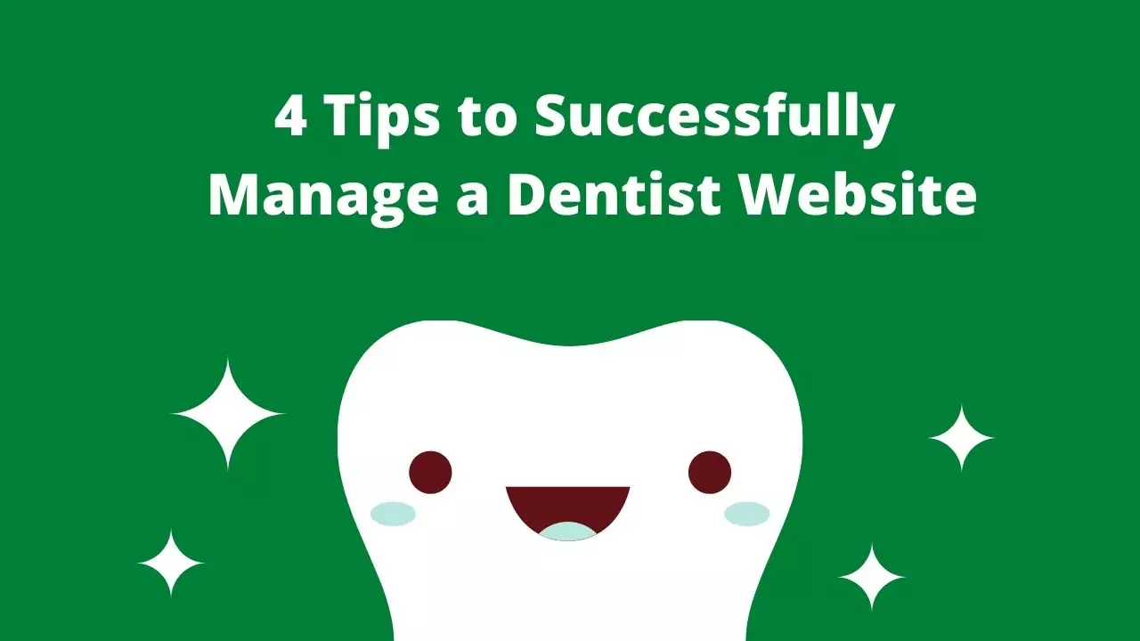 4 Tips to Successfully Manage a Dentist Website