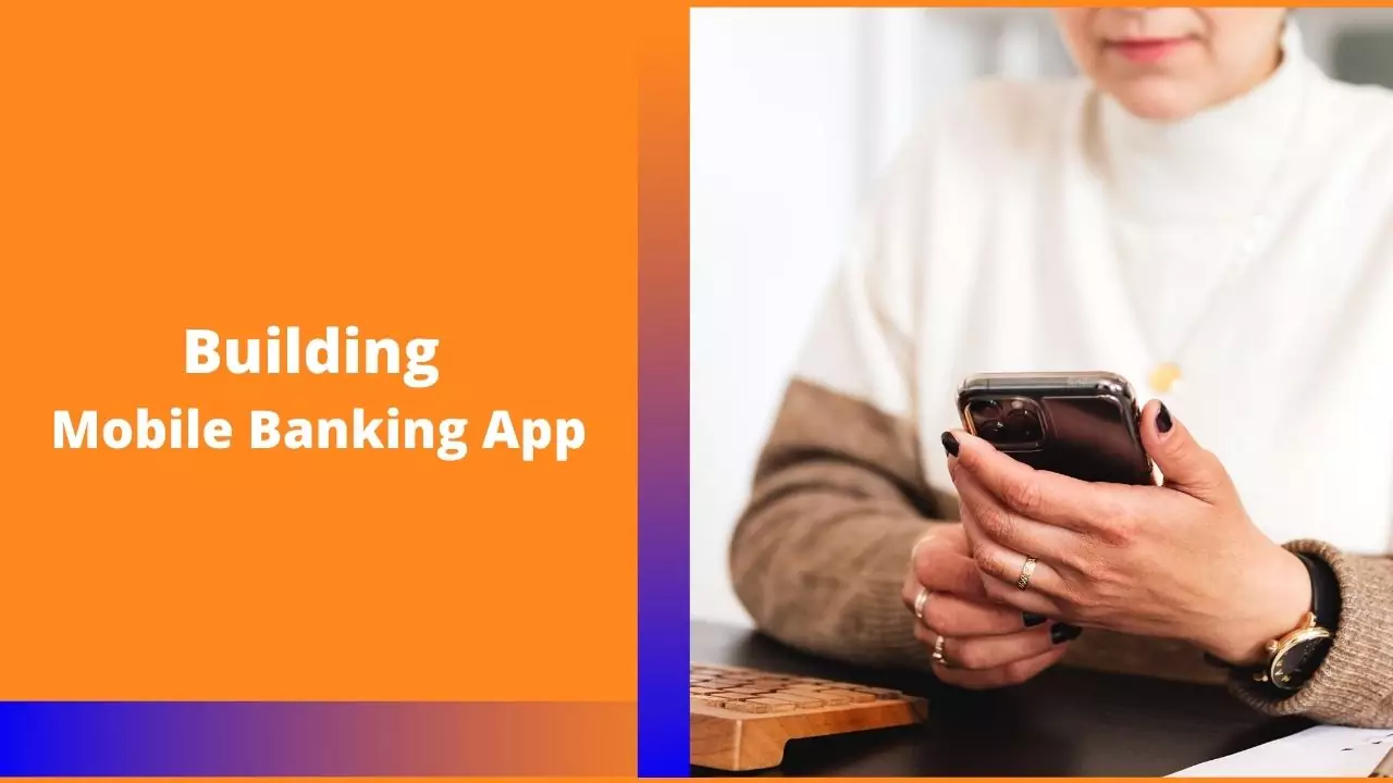 Everything About Building a Mobile Banking App