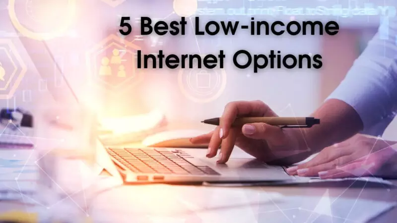 5 Best Low-income Internet Options
