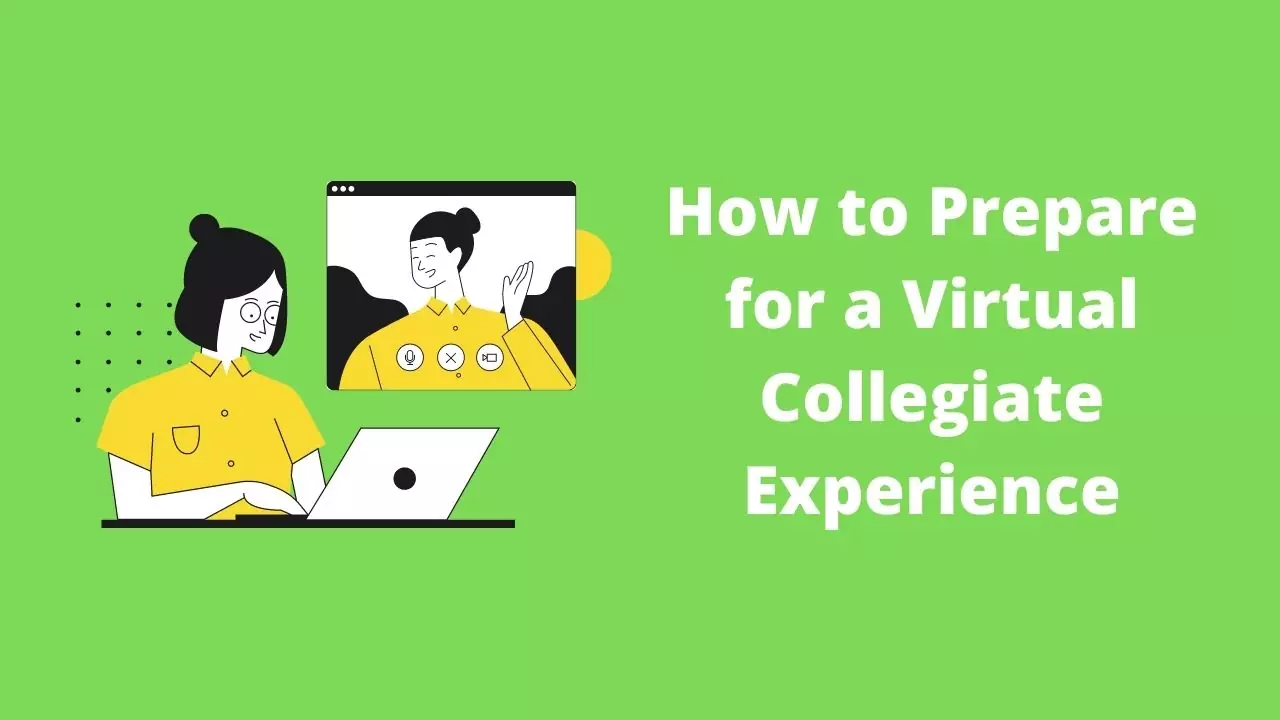 How to Prepare for a Virtual Collegiate Experience
