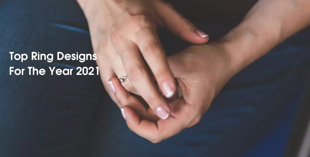 Top Ring Designs For The Year 2021