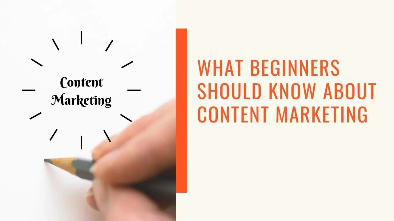 What beginners should know about Content Marketing