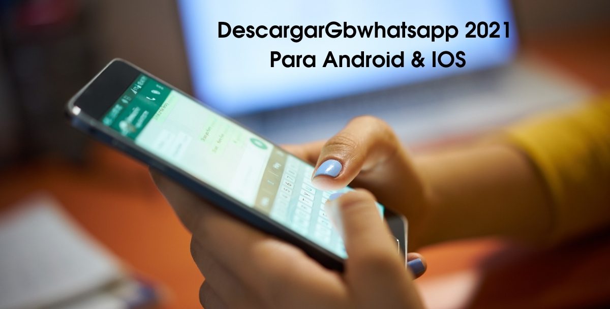 Descargar GBWhatsApp 2024 Para Android y iOS: Tutorial Completo.