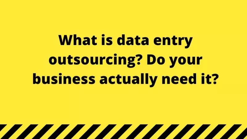 What is data entry outsourcing? Do your business actually need it?