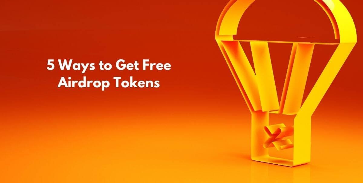 5 Ways to Get Free Airdrop Tokens