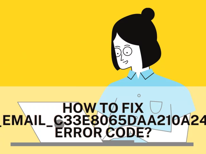 How to Solve or Fix [pii_email_c33e8065daa210a24311] Error Code?