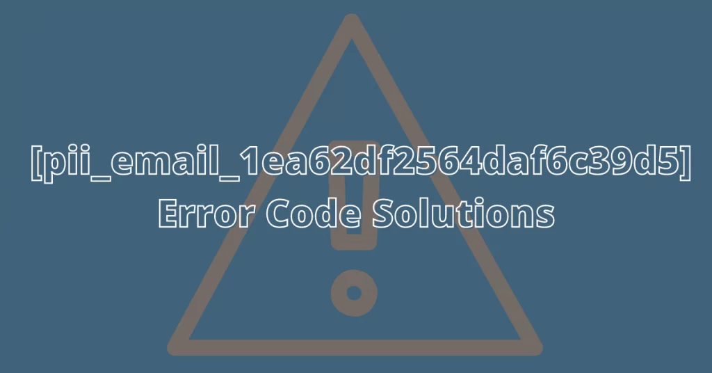 pii_email_1ea62df2564daf6c39d5 error solutions