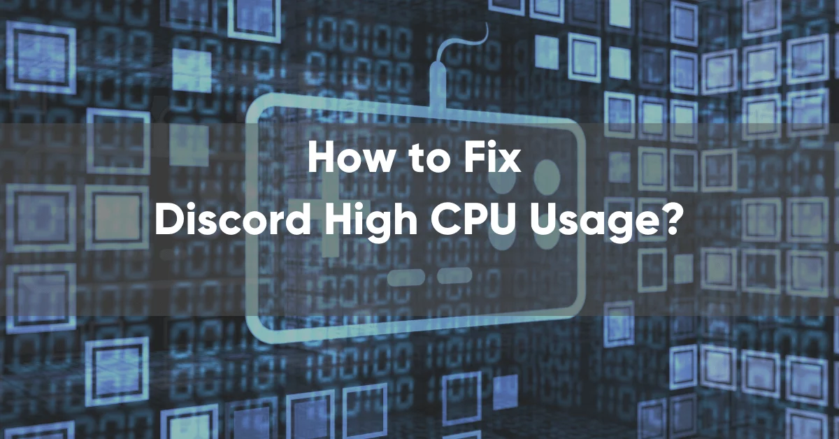 How to Fix Discord High CPU Usage?