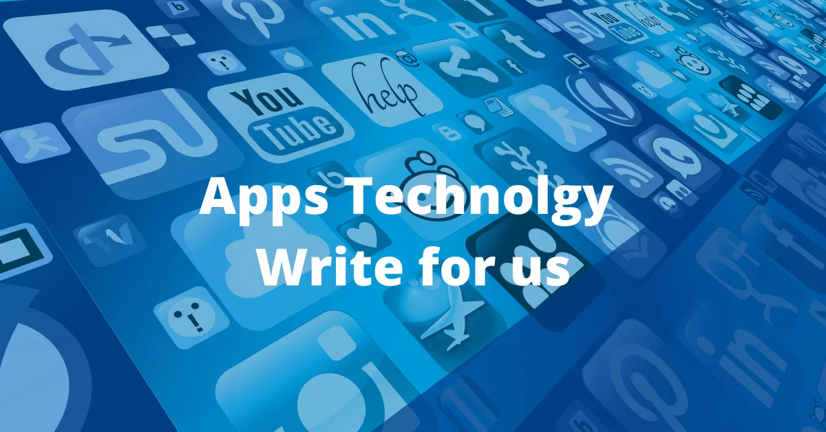 Apps Technology Write for us (1)