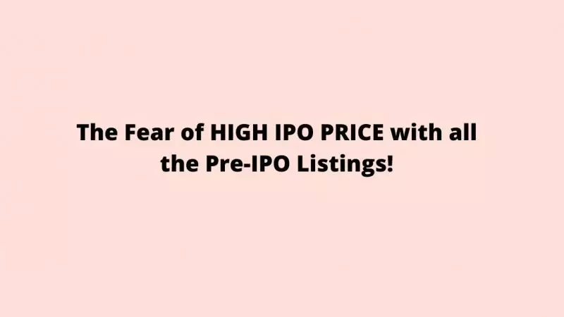 The Fear of HIGH IPO PRICE with all the Pre-IPO Listings!