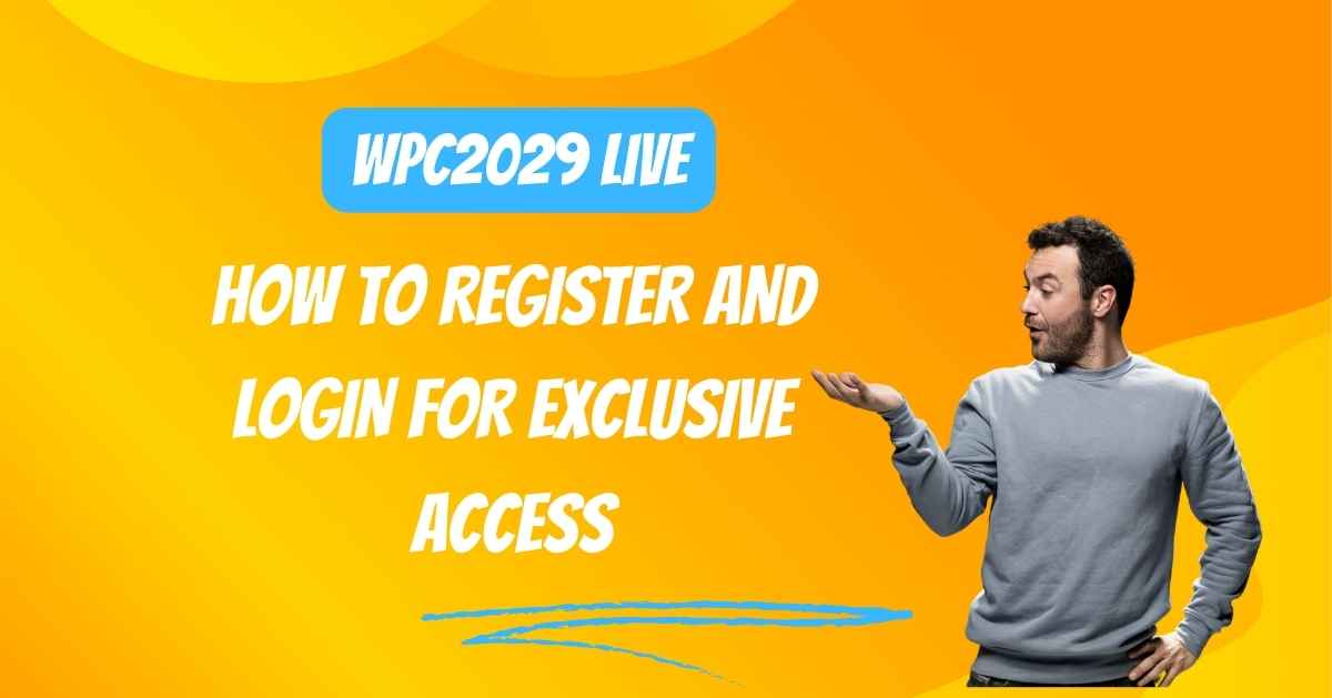 WPC2029 Live: How to Register and Login for Exclusive Access