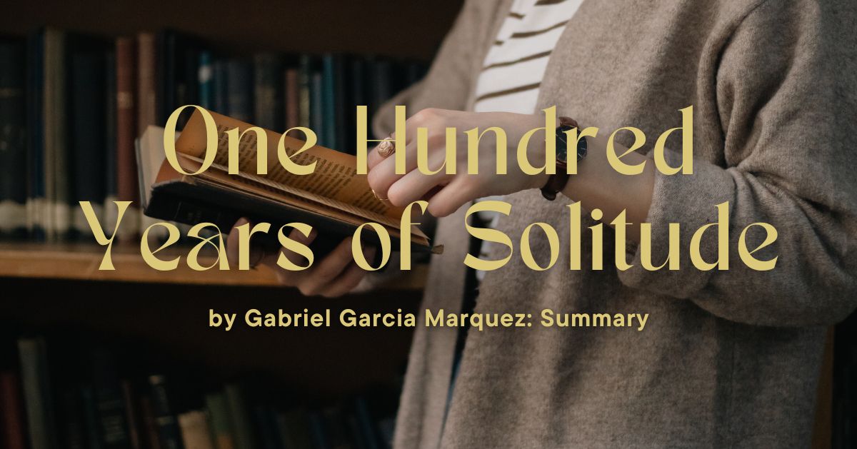 One Hundred Years of Solitude by Gabriel Garcia Marquez: Summary