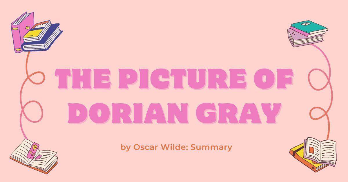 The Picture of Dorian Gray by Oscar Wilde: Summary 