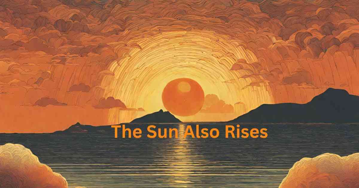 The Sun Also Rises Full Book Summary by Ernest Hemingway