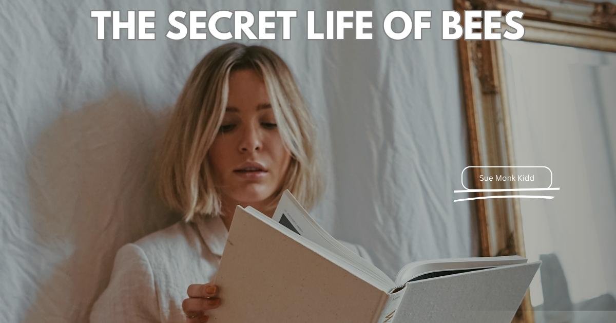 Exploring ‘The Secret Life of Bees Novel Summary, Characters, Themes.