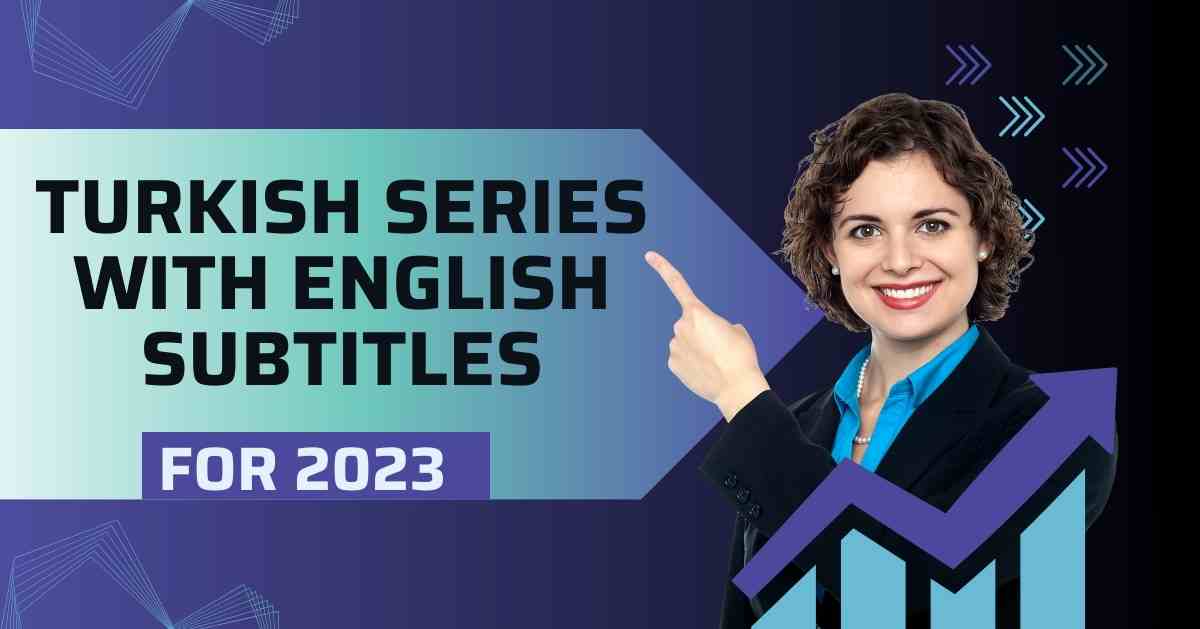 “2023’s Best 20 Sites for Turkish Series with English Subtitles”