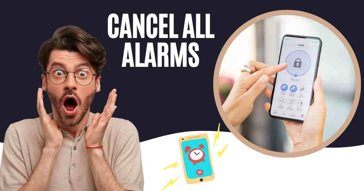 How to Cancel All Alarms at Once: Android and iPhone